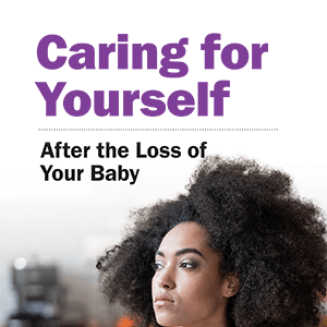Caring for Yourself After the Lost of Your Baby
