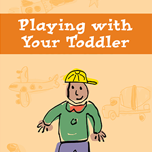 Playing with Your Toddler